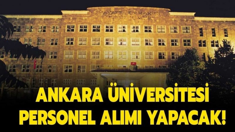 ANKARA ÜNİVERSİTESİ PERSONEL ALIM İLANI YAYINLADI