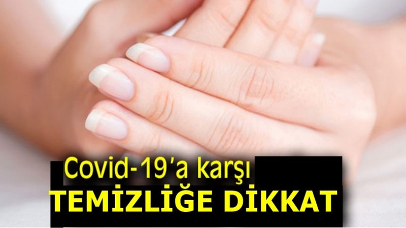 KORONA VİRÜSLE MÜCADLELEDE  EL TEMİZLİĞİ  VE 20 SANİYE KURALINA DİKKAT!