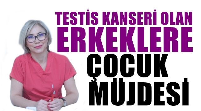 ​Testis kanseri olan erkeklere çocuk müjdesi