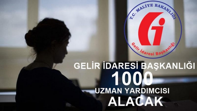 GELİR İDARESİ BAŞKANLIĞI 1000 GELİR UZMAN YARDIMCISI ALIMI YAPACAK