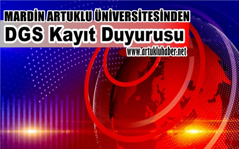 MARDİN  ARTUKLU ÜNİVERSİTESİNDEN DGS KAYIT  DUYURUSU