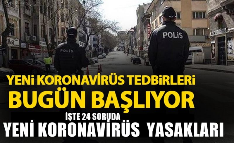 24 SORUDA SOKAĞA ÇIKMA YASAĞI VE DİĞER YASAKLAR