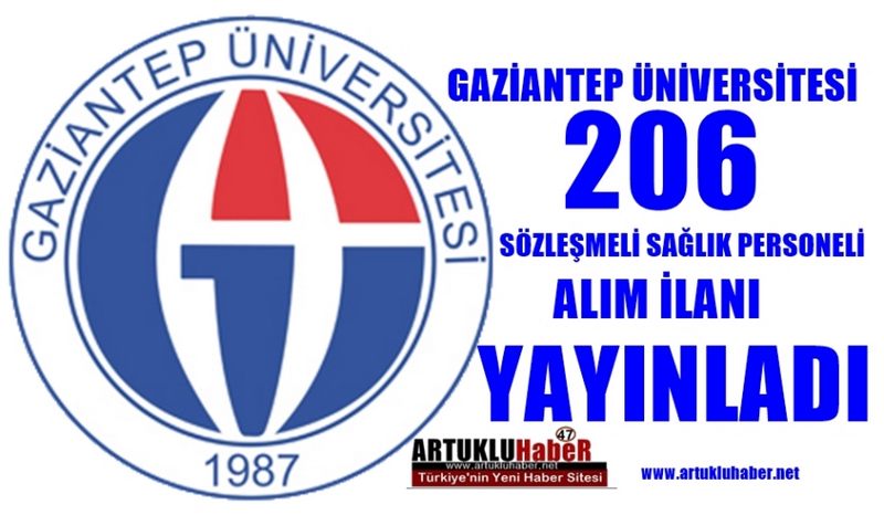 GAZİANTEP ÜNİVERSİTESİ 206 SÖZLEŞMELEİ SAĞLIK PERSONELİ ALIM ALANI YAYINLADI