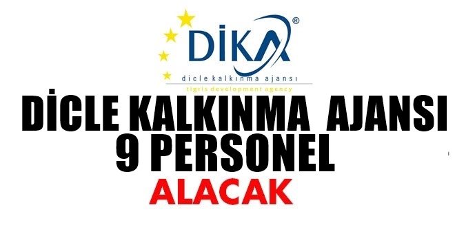 DİCLE KALKINMA AJANSI (DİKA) 9 PERSONEL ALIMI YAPACAK