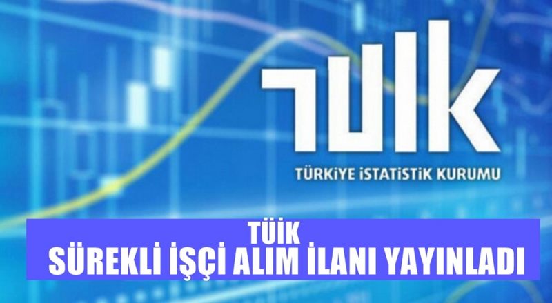 TÜİK İŞKUR ARACILIĞIYLA TOPLAM  40 SÜREKLİ İŞÇİ ALIMI YAPACAK