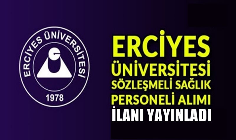 KAYSERİ ÜNİVERSİTESİ SÖZLEŞMELİ SAĞLIK PERSONEL ALIM İLANI YAYINLADI