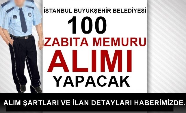 İBB 100 ZABITA MEMURU ALIM İLANI YAYINLADI