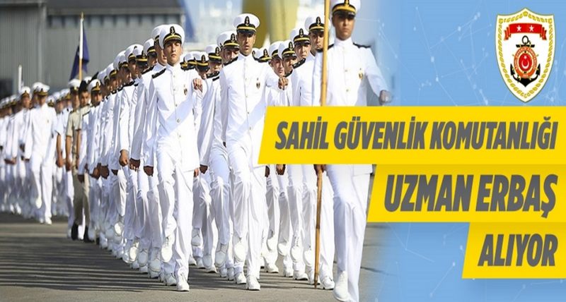 SAHİL GÜVENLİK KOMUTANLIĞI UZMAN ERBAŞ ALIMI YAPACAK