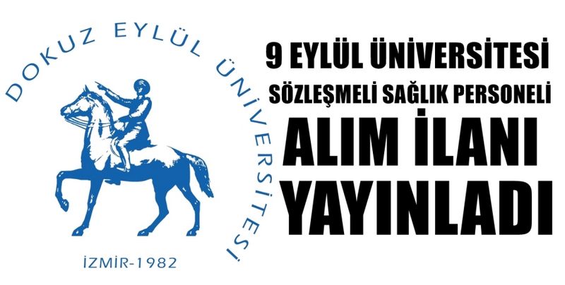 9 EYLÜL ÜNİVERSİTESİ SÖZLEŞMELİ SAĞLIK PERSONEL ALIM İLANI YAYINLADI