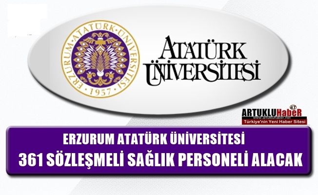 ERZURUM ATATÜRK ÜNİVERSİTESİ 361 ADET SÖZLEŞMELİ SAĞLIK PERSONELİ ALIMI YAPACAK