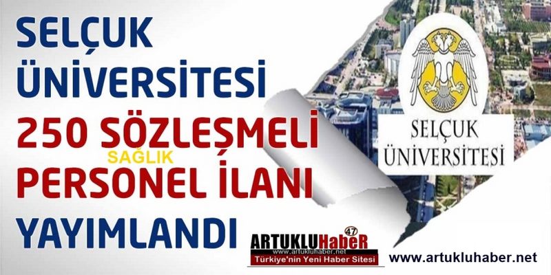 KONYA SELÇUK ÜNİVERSİTESİ 250 SÖZLEŞMELİ SAĞLIK PERSONELİ ALIM İLANI YAYINLADI