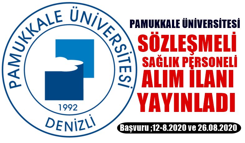 PAMUKKALE ÜNİVERSİTESİ SÖZLEŞMELİ SAĞLIK PERSONELİ ALIM İLANI YAYINLADI