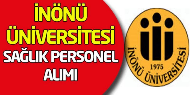 İNÖNÜ  ÜNİVERSİTESİ SÖZLEŞMELİ SAĞLIK PERSONELİ ALIM İLANI YAYINLANDI