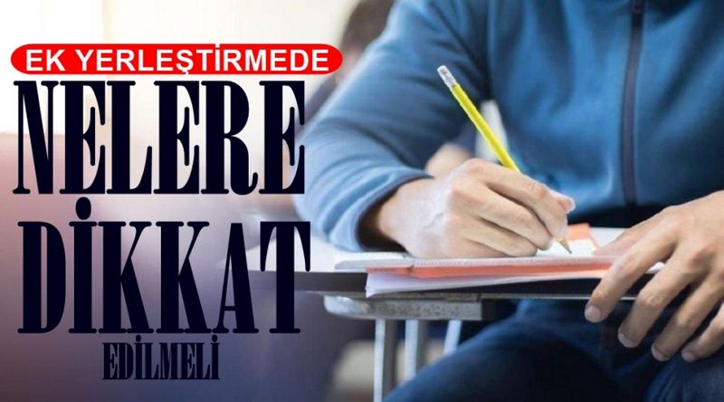 Ek yerleştirmede adaylar nelere dikkat etmeli?