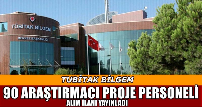 TUBİTAK 90 ARAŞTIRMAJI PROJE PERSONELİ ALIMI YAPACAK