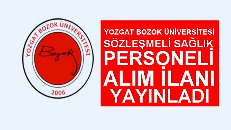 YOZGAT BOZOK ÜNİVERSİTESİ SÖZLEŞMELİ SAĞLIK PERSONEL ALIM İLANI YAYINLADI