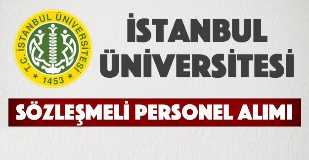 İSTANBUL ÜNİVERSİTESİ SÖZLEŞMELİ  SAĞLIK PERSONELİ ALIM İLANI YAYINLADI