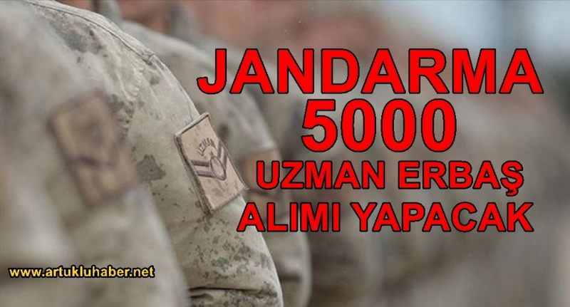 JANDARMA 5000 UZMAN ERBAŞ ALIMI YAPACAK