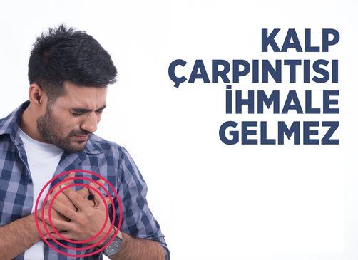 Kalp Çarpıntısı ihmale gelmez! 