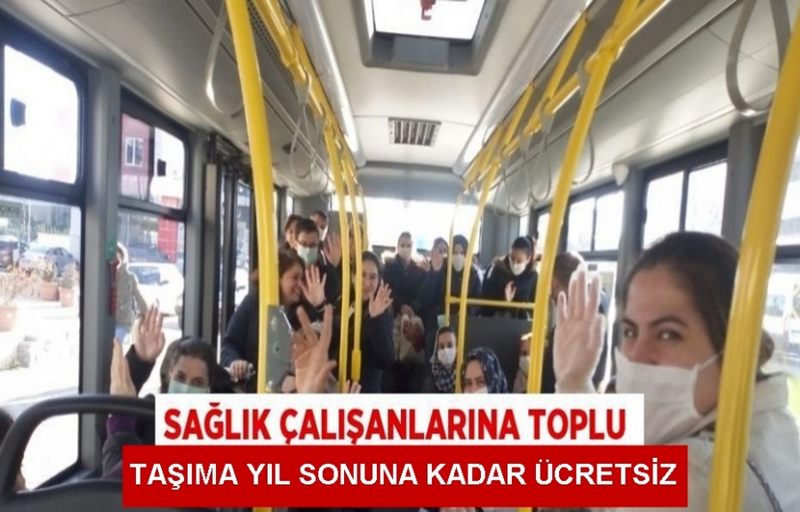 TOPLU TAŞIMA SAĞLIK ÇALIŞANLARINA YIL SONUNA KADAR ÜCRETSİZ OLACAK