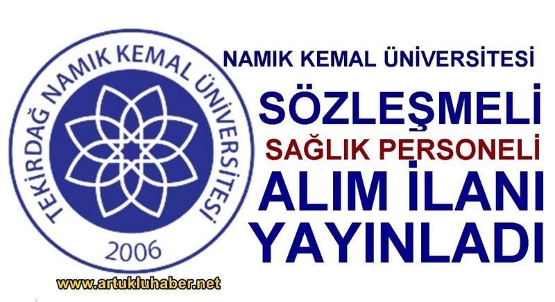 TEKİRDAĞ NAMIK KEMALÜNİVERSİTESİ SÖZLEŞMELİ SAĞLIK PERSONELİ ALIM İLANI YAYINLADI