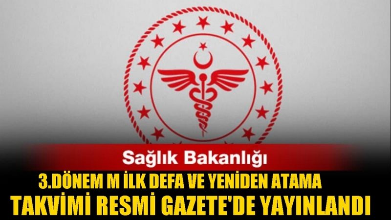 SAĞLIK BAKANLIĞI 3.DÖNEM İLK DEFA VE YENİDEN ATAMA KURASI TAKVİMİ AÇIKLANDI