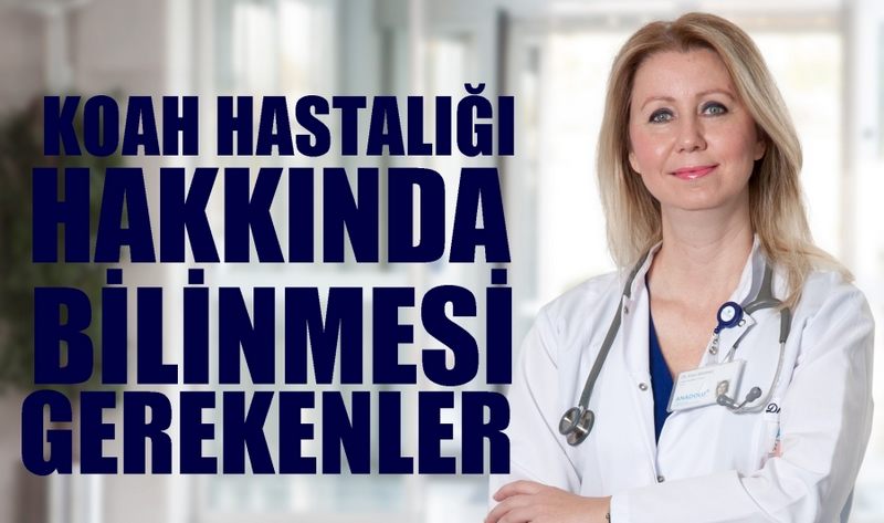 KOAH HASTALIĞI HAKKINDA BİLİNMESİ GEREKENLER