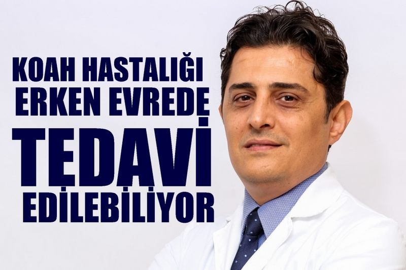 KOAHHASTALIĞI ERKEN EVREDE TEDAVİ EDİLEBİLİYOR