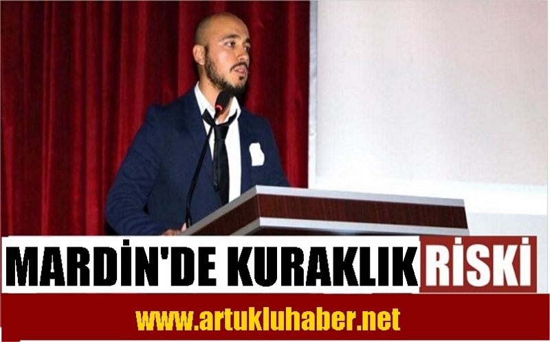 MARDİN VE ÇEVRE İLLER KURAKLIK RİSKİYLE KARŞI KARŞIYA