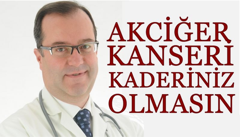 AKCİĞER KANSERİ KADERİNİZ OLMASIN  