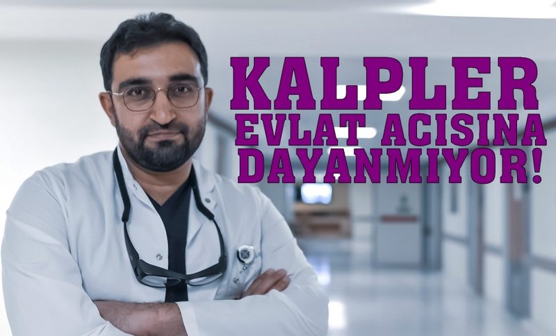 Kalp, evlat acısına dayanamıyor