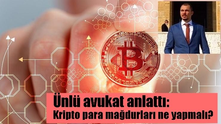  Ünlü avukat anlattı: Kripto para mağdurları ne yapmalı?