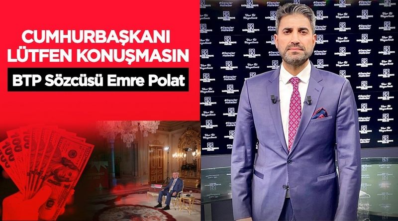 BTP Sözcüsü Emre Polat: 