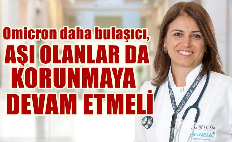  Omicron daha bulaşıcı, aşı olanlar da korunmaya devam etmeli 