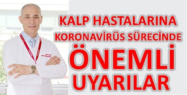 KALP HASTALARINA KORONAVİRÜS SÜRECİNDE  ÖNEMLİ UYARILAR