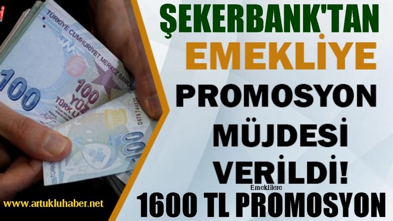 Şekerbank’tan emeklilere    1.600 TL’ye varan promosyon…