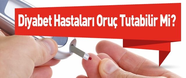 Diyabet Hastaları  Ramazan Ayında Oruç Tutmalı mı?