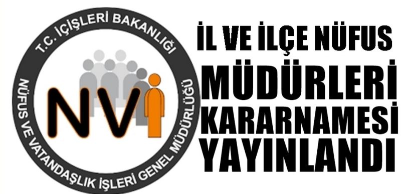 İL VE İLÇE NÜFUS MÜDÜRLERİ ATAMA KARARNAMESİ YAYINLANDI