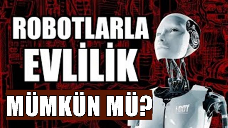 İnsan robot evliliği mümkün mü? 