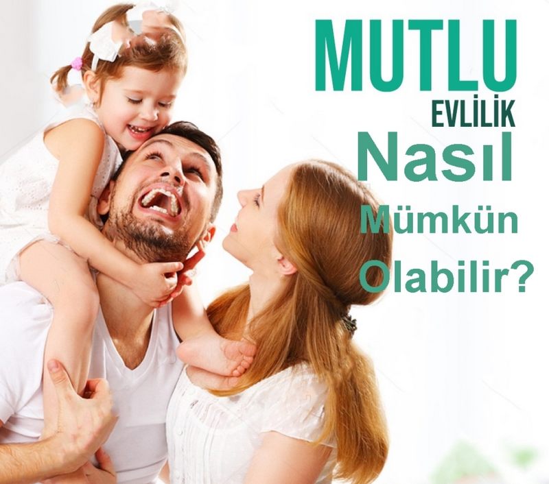 Mutlu evlilik nasıl mümkün olabilir?