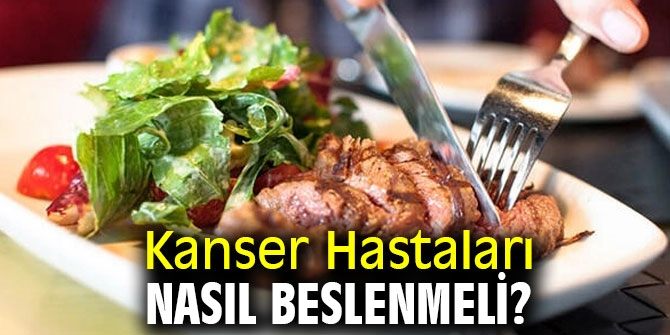 KANSER HASTALARI NASIL BESLENMELİ?