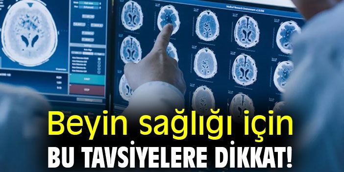 Beyin sağlığı için bu tavsiyelere dikkat!