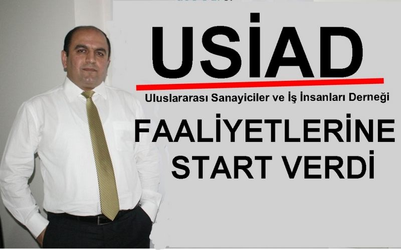 ULUSLARARASI SANAYİCİLER VE İŞ İNSANLARI DERNEĞİ (USİAD)  FAALİYETLERİNE START VERDİ