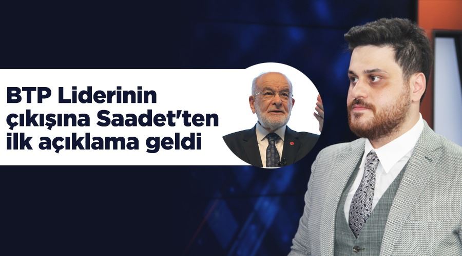 BTP liderinin çıkışına Saadet