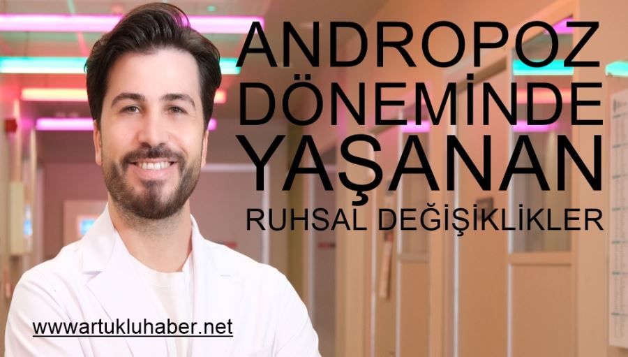 ANDROPOZ DÖNEMİNDE YAŞANAN RUHSAL DEĞİŞİKLİKLER