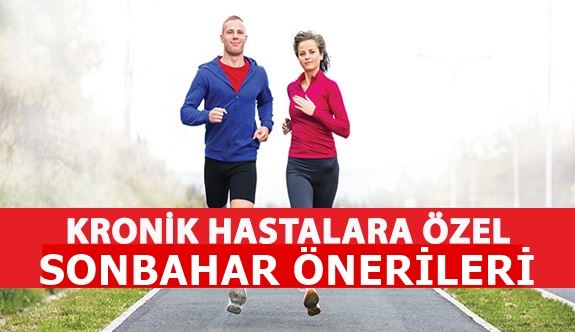 KRONİK HASTALIĞI OLANLARA SONBAHAR ÖNERİLERİ