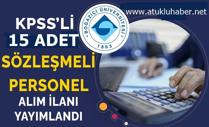 BOĞAZİÇİ ÜNİVESİTESİ  SÖZLEŞMELİ PERSONEL  ALIMI İÇİN İLAN YAYINLADI 