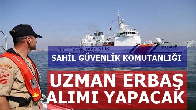 SAHİL GÜVENLİK KOMUTANLIĞI UZMAN ERBAŞ ALIMI YAPACAK