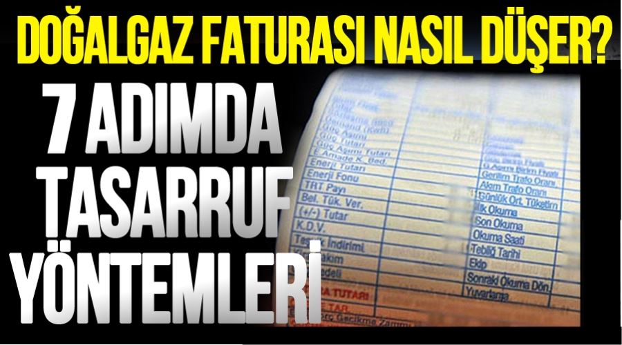 Doğalgaz faturasından tasarruf etmenin 7 yolu