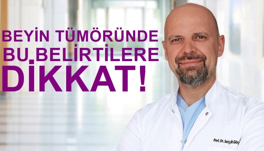 BEYİN TÜMÖRÜNDE BU BELİRTİLERE DİKKAT!